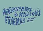 Mansions and Millions & Friends Holiday Show