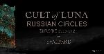 Cult Of Luna + Russian Circles
