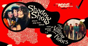 Shadow Show  & Killing Floors