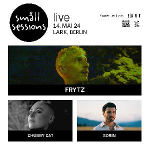 Smll Sessions: frytz, Chubby Cat, SORIN