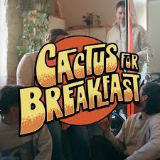 Cactus For Breakfast
