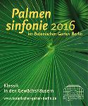 Palmensinfonie 2016 im Botanischen Garten Berlin