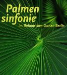 Palmensinfonie 2017 im Botanischen Garten Berlin