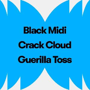 Black Midi, Crack Cloud, Guerilla Toss