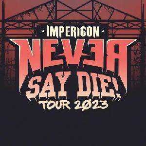IMPERICON NEVER SAY DIE! TOUR 2023